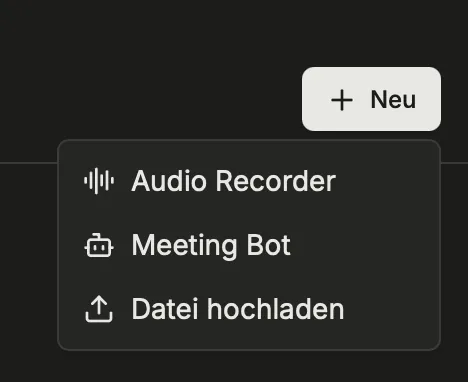 Neu-Menü: Recorder, Meeting Bot, Datei hochladen